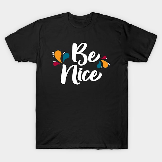 Be Nice T-Shirt by amyvanmeter